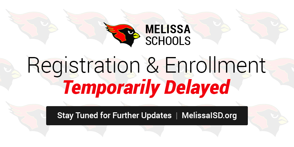 a graphic advertising the delay of student registration/enrollment at Melissa ISD