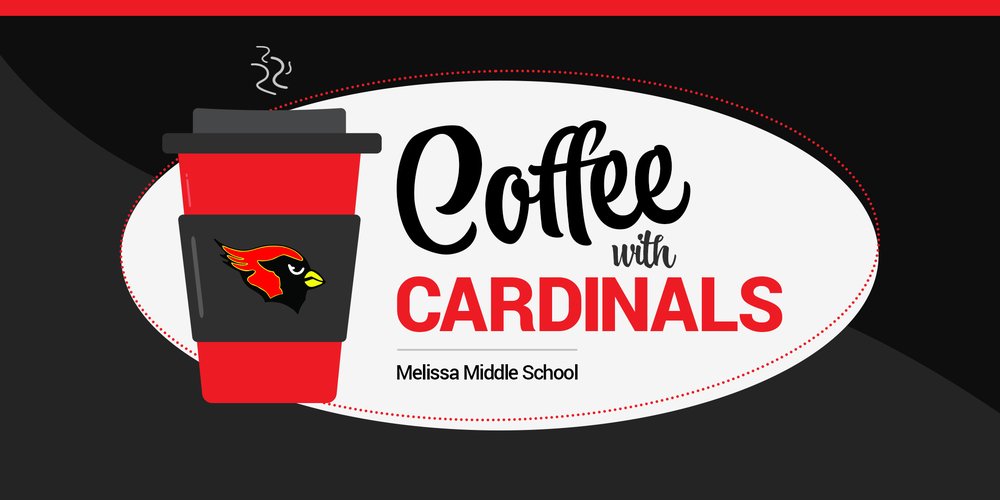 a decorative graphic with a red coffee cup and the text "Coffee with Cardinals; Melissa Middle School"