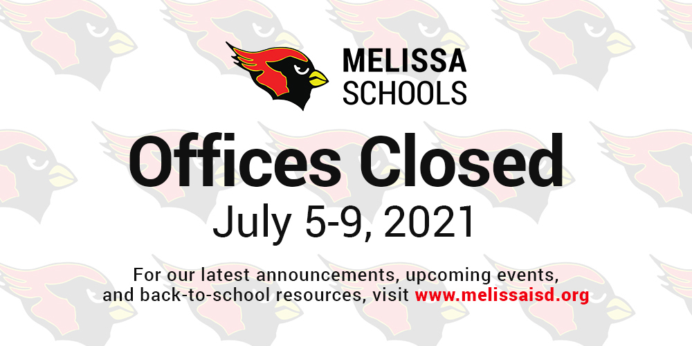 a graphic with a reminder that Melissa ISD offices will be closed July 5-9, 2021