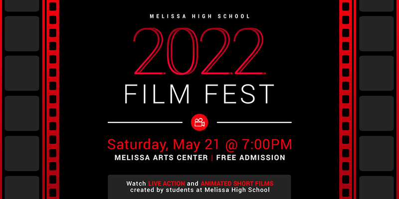 The Melissa High School Film Fest is scheduled for 7 p.m. on Saturday, May 21, 2022 at the Melissa Arts Center.
